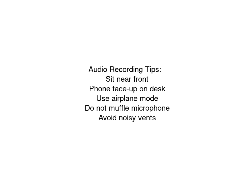 Tips for recording lectures: sit near the front, use a phone or laptop, check your university's recording policy